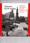 Harlaar, Martin en Jan Pieter Koster - Stilstaan bij de oorlog. De gemeente Amsterdam en de Tweede Wereldoorlog. 1945 - 1995.