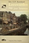 KARSTKAREL, DRS. G.P - Leeuwarden, 700 jaar bouwen
