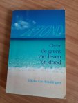 Kraalingen, Elleke van - Over de grens van leven en dood
