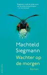 Machteld Siegmann - Wachter op de morgen