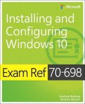 Andrew Bettany - Exam Ref 70-698 Installing and Configuring Windows 10
