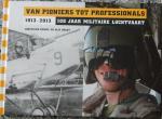 Prince, Corstiaan - Van pioniers tot Professionals 1913-2013 - 100 jaar Militaire Luchtvaart