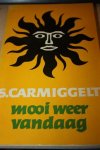 Carmiggelt, S. - Mooi weer vandaag