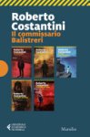 Roberto Costantini - Il commissario Balistreri: Tu sei il male-Alle radici del male-Il male non dimentica-La moglie perfetta-Ballando nel buio-Da molto lontano