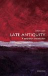 Gillian (emeritus Professor Of Ancient History At The University Of Bristol) Clark - Late Antiquity: A Very Short Introduction