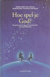 Gellman, Rabbi Marc / Hartman, Msg Thomas - Hoe spel je God? / De grote levensvragen en de antwoorden van de godsdiensten