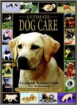 GUTHRIE, Sue & LANE, Dick & SUMNER-SMITH, Geoffrey - Ultimate Dog Care: A Complete Veterinary Guide