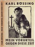 RÖSSING, Karl - Mein Vorurteil gegen diese Zeit. 100 Holzschnitte von Karl Rössing.