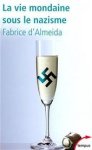 Fabrice D' Almeida - La vie mondaine sous le nazisme