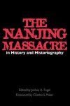 Joshua A Fogel - The Nanjing Massacre in History & Historiography