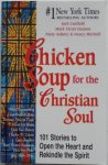 Canfield Jack, Hansen Mark Victor, Aubery Patty, Mitchell Nancy - Chicken Soup for the Christian Soul 101 Stories to Open the Heart and Rekindle the Spirit