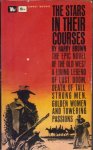 Brown, Harry - The Stars in their Courses (the epic novel of the old west. a living legend of lust, doom, death, of tall strong men, golden women and towering passions)