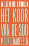 Willem du Gardijn - Het koor van de 300 moordenaressen