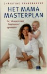Christine. Pannebakker - Het Mama Masterplan inspirerend opvoeden in 7 stappen