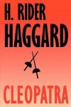 H. Rider Haggard - Cleopatra