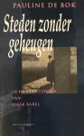P. de Bok - STEDEN ZONDER GEHEUGEN. IN HET