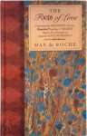 Max De Roche - The Foods of Love : Containing the Delights, Vertues, Magickal Properties & Secret Recipes for All Manner of Exquisite Love Potions & Proven Aphrodisiacs