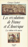 Gusdorf, Georges - Les révolutions de France et d'Amérique. La violence e la sagesse