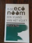 Ploeg, Rick. van der - Is de econoom een vijand van het volk?