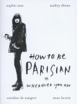 Anne Berest - How to be a parisian : wherever you are