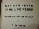 Schrenk E - ken den heere in al uw wegen