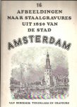Anoniem - 16 afbeeldingen naar staalgravures uit 1850 van de stad Amsterdam