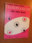 Magnus - Chansons a succes pour l'orgue magnus. Magnus chord organ livre 37