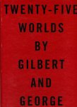 Gilbert & George - Twenty-five worlds by Gilbert & George.