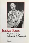 Joska Soos - Ik genees niet, ik herstel de harmonie