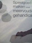Ton de Kroon e.a. - "Speelgoed maken voor meervoudig gehandicapten"