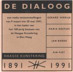Gerard Verdijk / Maria Neefjes / Jan Roede / Pim Piet - De dialoog. Een reeks tentoonstellingen van 9 maart t/m 29 mei 1991, in het kader van 100-jarig bestaan van de Haagse Kunstkring in Den Haag 1891-1991 Gerard Verdijk / Maria Neefjes / Jan Roede / Pim Piet - De dialoog. Een reeks tentoonstellingen van 9 maart t/m 29 mei 1991, in het kader van 100-jarig bestaan van de Haagse Kunstkring in Den Haag 1891-1991