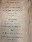 ARETOPHILUS, C., - Egte en waare oorzaak van het ongeluk, den heere professor F. A. van der Marck te Groningen toegevallen : om te dienen tot opheldering van desselfs waaragtig verhaal enz. / door Aretophilus.