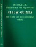 Huydecoper van Nigtevecht, J.L.R. - Nieuw-Guinea: Het einde van een koloniaal beleid.