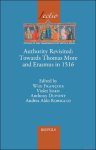 Wim François, Violet Soen, Anthony Dupont, Andrea Aldo Robiglio (eds) - Authority Revisited. Towards Thomas More and Erasmus in 1516