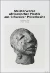 Matthias Haldemann, Evelyne Lohm - Meisterwerke Afrikanischer Plastik aus Schweizer Privatbesitz.