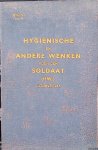 Diverse auteurs - Hygiënische en andere wenken voor den soldaat (Hw.) uitgave 1945