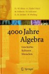 Alten, H.-W./ A. Djafari Naini/ M. Folkerts [u.a.] - 4000 Jahre Algebra. Geschichte, Kulture, Menschen