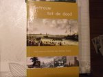 Staal, M. van der - Getrouw tot de dood / druk Heruitgave / historisch verhaal over het leven en de terechtstelling van Anneke Jansz