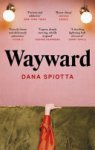 Dana Spiotta 38686 - Wayward