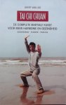 Geert van Loo - Tai Chi Chuan. De complete martiale kunst voor meer harmonie en gezondheid : geschiedenis - filosofie - praktijk