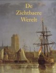 MARIJNISSEN, PETER...EN ANDEREN (redactie) - De zichtbaere werelt. Schilderkunst uit de Gouden Eeuw in Hollands oudste stad