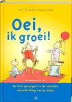 Rijt , Hetty van de & Frans X. Plooij . ( Pakketpost . ) [ isbn 9789021543840 ] - Oei ,  ik  Groei !   ( De tien sprongen in de mentale ontwikkeling van je baby . ) Het is een volkswijsheid en een wetenschappelijk gegeven dat kinderen lichamelijk niet geleidelijk maar met schokken groeien. -