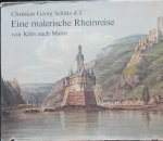 Schütz, Christian Georg - Eine malerische Rheinreise von Köln nach Mainz Schütz, Christian Georg - Eine malerische Rheinreise von Köln nach Mainz