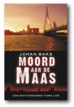 Baks, Johan - Moord aan de Maas. Een Rotterdamse thriller