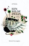 Michael Cunningham - (1) Een Wilde Zwaan En Andere Vertellingen