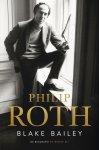 Blake Bailey - Philip Roth