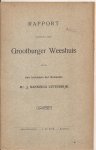Nanninga Uitterdijk. Mr. J. - Rapport omtrent het Grootburger Weeshuis