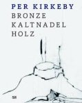 Semff, Michael,  Tojner, Poul Erik, Wilmes, Ulrich. - Per Kirkeby / Bronze, Kaltnadel, Holz