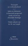 Loopik, M. van (red.) - Tweespalt en verbondenheid: Joden en christenen in historisch perspectief: joodse reacties op christelijke theologie