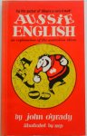 O`Grady John, illustraties Wep - Aussie English an explanation of the australian idiom